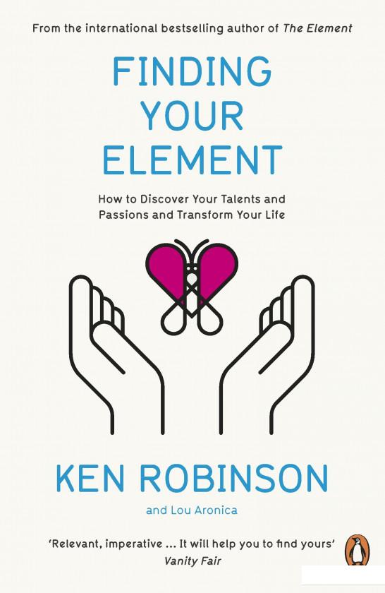 Finding Your Element. How to Discover Your Talents and Passions and Transform Your Life (942122)
Finding Your Element. How to Discover Your Talents and Passions and Transform Your Life (942122)