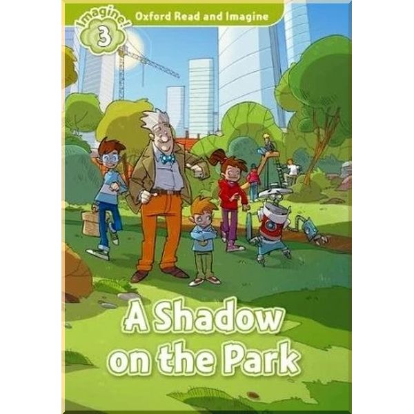Детская книга с диском A Shadow on the Park with Audio CD. Paul Shipton. ISBN:9780194736824
Детская книга с диском A Shadow on the Park with Audio CD. Paul Shipton. ISBN:9780194736824
