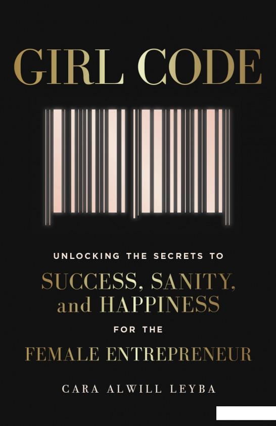Girl Code. Unlocking the Secrets to Success, Sanity and Happiness for the Female Entrepreneur (836107)
Girl Code. Unlocking the Secrets to Success, Sanity and Happiness for the Female Entrepreneur (836107)