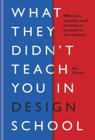 Книга What They Didnt Teach You in Design School Phil Cleaver ISBN 9781781577165
Книга What They Didnt Teach You in Design School Phil Cleaver ISBN 9781781577165