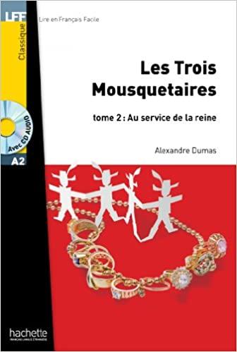 Lire en Francais Facile A2 Les Trois Mousquetaires Tome 2 + CD audio ISBN 9782011559623
Lire en Francais Facile A2 Les Trois Mousquetaires Tome 2 + CD audio ISBN 9782011559623