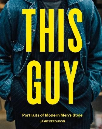 Книга This Guy. Portraits of Modern Mens Style Jamie Ferguson ISBN 9781784882525
Книга This Guy. Portraits of Modern Mens Style Jamie Ferguson ISBN 9781784882525