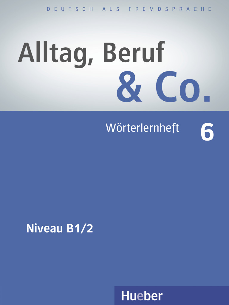 Alltag, Beruf & Co. 6, Wörterlernheft - Dr. Norbert Becker, Dr. Jörg Braunert - 978-3-19-651590-9
Alltag, Beruf & Co. 6, Wörterlernheft - Dr. Norbert Becker, Dr. Jörg Braunert - 978-3-19-651590-9