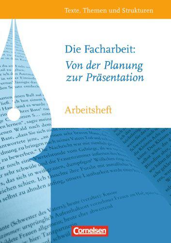 Texte, Themen und Strukturen. Arbeitshefte. Abiturvorbereitung. Themenhefte. Die Facharbeit. Von der Planung zur Prasentation. Arbeitsheft mit
Texte, Themen und Strukturen. Arbeitshefte. Abiturvorbereitung. Themenhefte. Die Facharbeit. Von der Planung zur Prasentation. Arbeitsheft mit