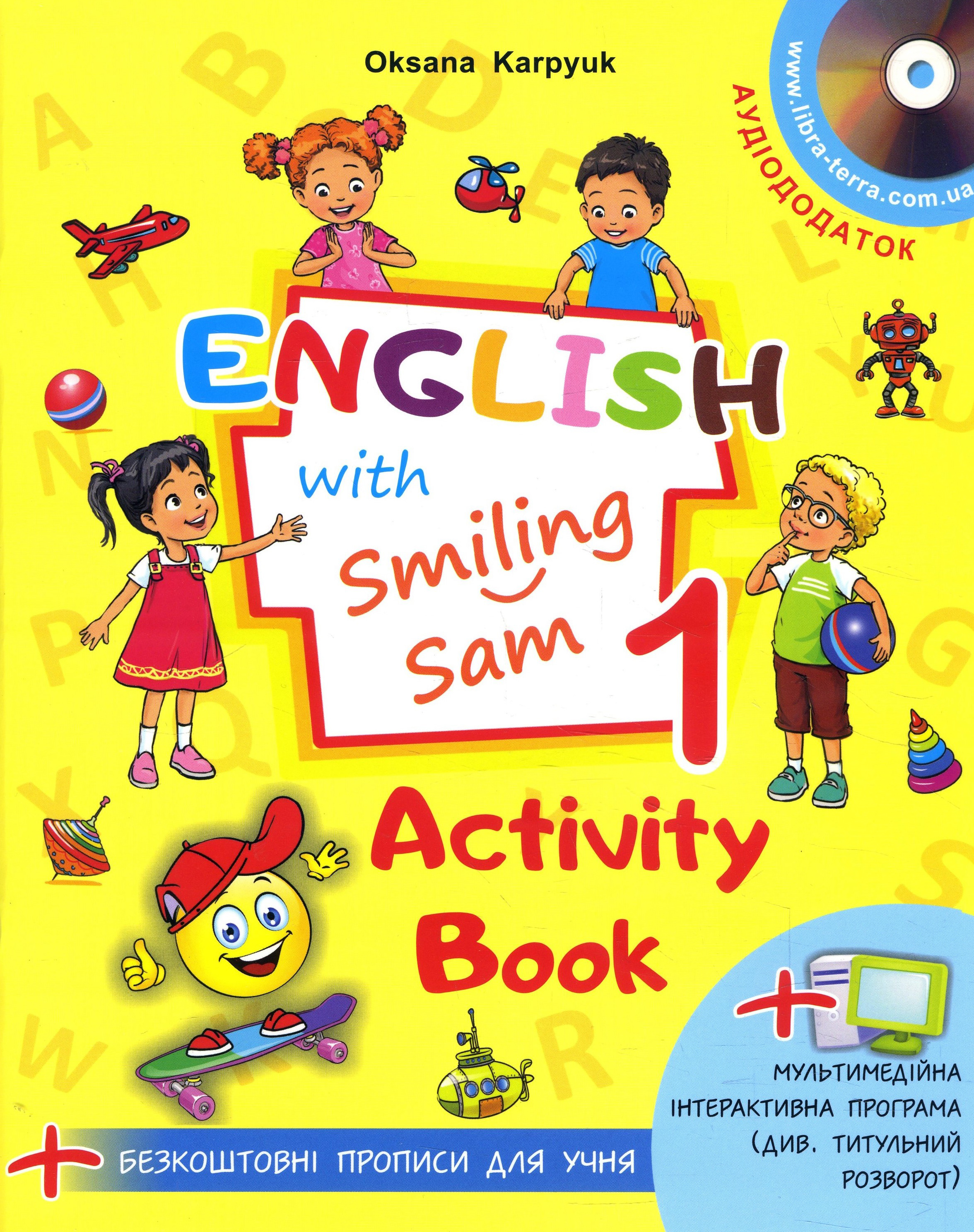 English with Smiling Sam. Англійська з усміхненим Семом. Робочий зошит для 1 класу + зошит-прописи - Оксана Карпюк (978-617-609-099-1)
English with Smiling Sam. Англійська з усміхненим Семом. Робочий зошит для 1 класу + зошит-прописи - Оксана Карпюк (978-617-609-099-1)