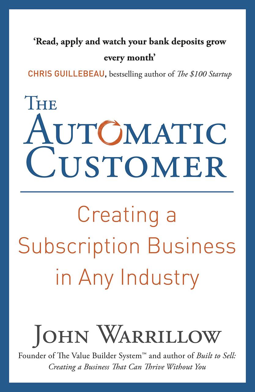 The Automatic Customer. Creating a Subscription Business in Any Industry-Джон Веррілоу-(9780241247006)
The Automatic Customer. Creating a Subscription Business in Any Industry-Джон Веррілоу-(9780241247006)