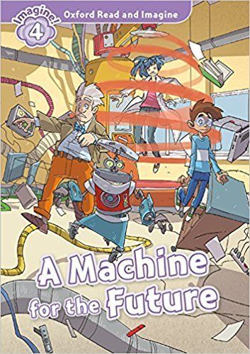 Oxford Read and Imagine: A Machine for the Future with Audio Download (access card inside)
Oxford Read and Imagine: A Machine for the Future with Audio Download (access card inside)