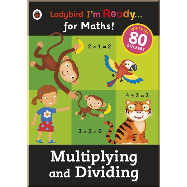 Ladybird Multiplying and Dividing: Ladybird I'm Ready for Maths sticker workbook. Ladybird. ISBN:9780723295013
Ladybird Multiplying and Dividing: Ladybird I'm Ready for Maths sticker workbook. Ladybird. ISBN:9780723295013