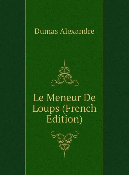 Le Meneur De Loups (French Edition)
Le Meneur De Loups (French Edition)
