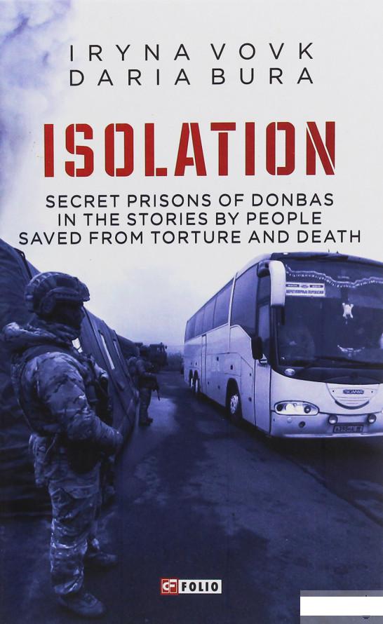 ISOLATION. Secret prisons of Donbas in the stories by people saved from torture and death (1245109)
ISOLATION. Secret prisons of Donbas in the stories by people saved from torture and death (1245109)