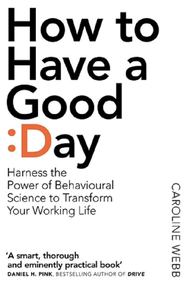 How To Have A Good Day. The essential toolkit for a productive day at work and beyond
How To Have A Good Day. The essential toolkit for a productive day at work and beyond