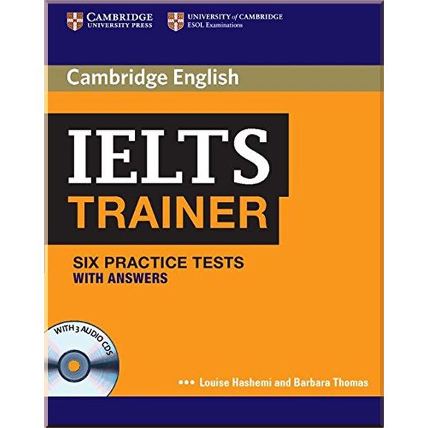 Cambridge English: IELTS Trainer — 6 Practice Tests with answers and Audio CDs. Barbara Thomas, Louise Hashemi. ISBN:9780521128209
Cambridge English: IELTS Trainer — 6 Practice Tests with answers and Audio CDs. Barbara Thomas, Louise Hashemi. ISBN:9780521128209
