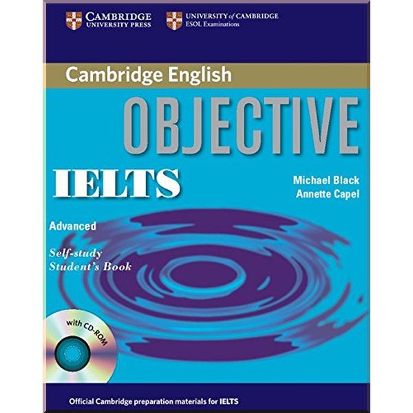 Objective IELTS Advanced Self-study Student's Book with CD-ROM. Michael Black, Annette Capel. ISBN:9780521608831
Objective IELTS Advanced Self-study Student's Book with CD-ROM. Michael Black, Annette Capel. ISBN:9780521608831