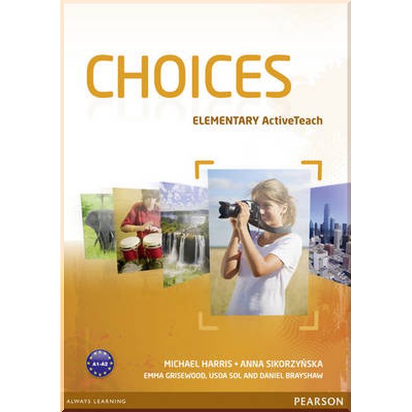 Choices Elementary Active Teach. Daniel Brayshaw, Anna Sikorzynska. ISBN:9781408242292
Choices Elementary Active Teach. Daniel Brayshaw, Anna Sikorzynska. ISBN:9781408242292