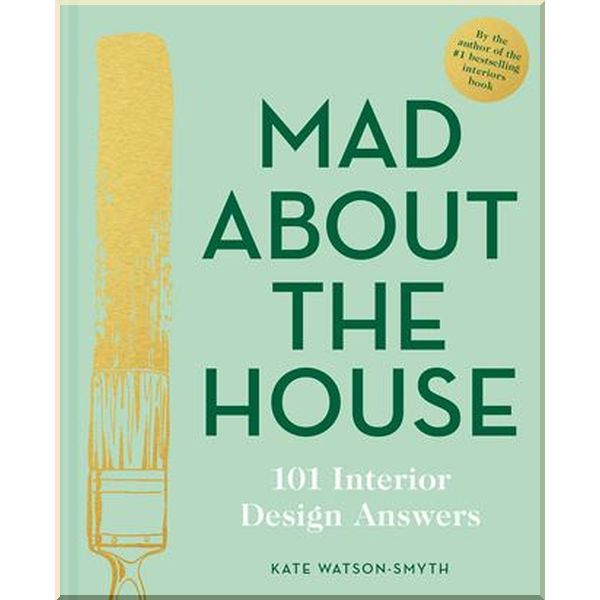 Mad about the House: 101 Interior Design Answers. Kate Watson-Smyth. ISBN:9781911624929
Mad about the House: 101 Interior Design Answers. Kate Watson-Smyth. ISBN:9781911624929