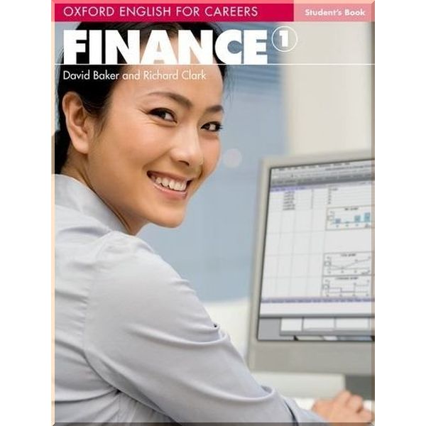 Oxford English for Careers: Finance 1 Student's Book. Richard Clark, David Baker. ISBN:9780194569934
Oxford English for Careers: Finance 1 Student's Book. Richard Clark, David Baker. ISBN:9780194569934