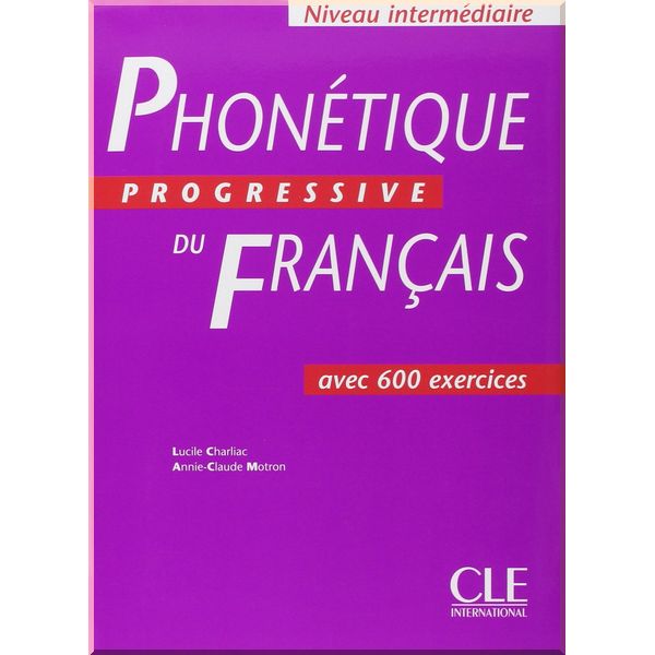 Phonetique Progressive du Francais Intermediaire Livre. Lucile Charliac, Annie-Claude Motron. ISBN:9782090338805
Phonetique Progressive du Francais Intermediaire Livre. Lucile Charliac, Annie-Claude Motron. ISBN:9782090338805