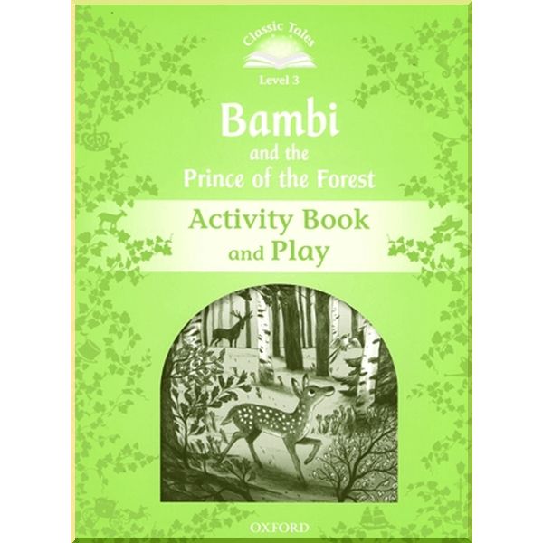 Bambi and the Prince of the Forest Activity Book and Play. Sue Arengo. ISBN:9780194100168
Bambi and the Prince of the Forest Activity Book and Play. Sue Arengo. ISBN:9780194100168