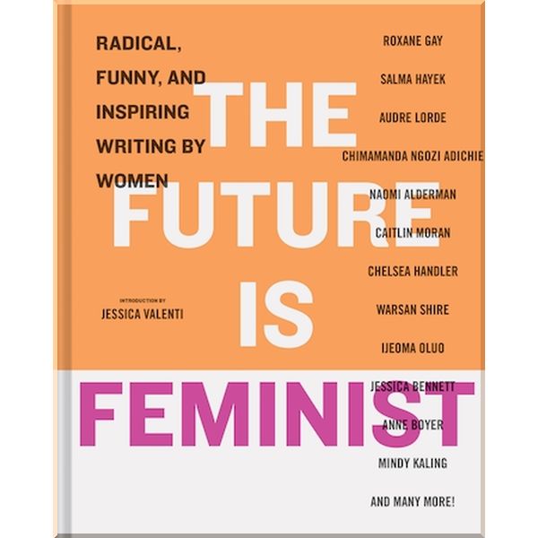 The Future is Feminist. Audre Lorde,Chimamanda Ngozi Adichie. ISBN:9781452168333
The Future is Feminist. Audre Lorde,Chimamanda Ngozi Adichie. ISBN:9781452168333