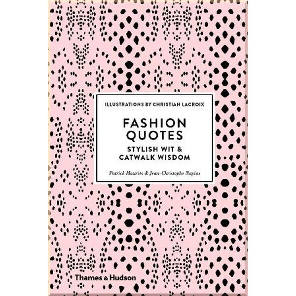 Fashion Quotes: Stylish Wit and Catwalk Wisdom. Jean-Christophe Napias,Patrick Mauries. ISBN:9780500518953
Fashion Quotes: Stylish Wit and Catwalk Wisdom. Jean-Christophe Napias,Patrick Mauries. ISBN:9780500518953