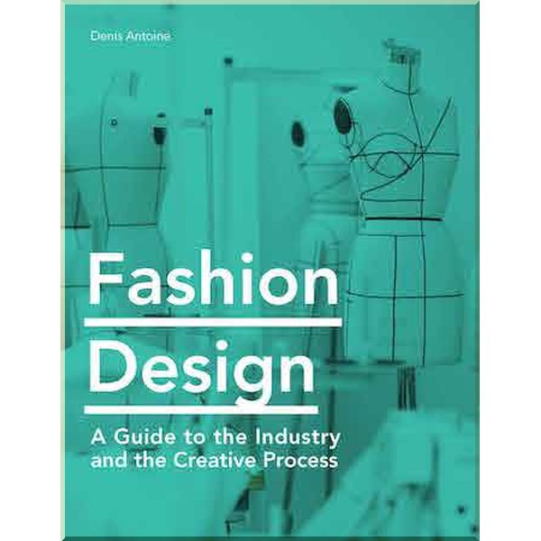Fashion Design: A Guide to the Industry and the Creative Process. Denis Antoine. ISBN:9781786275769 
Fashion Design: A Guide to the Industry and the Creative Process. Denis Antoine. ISBN:9781786275769