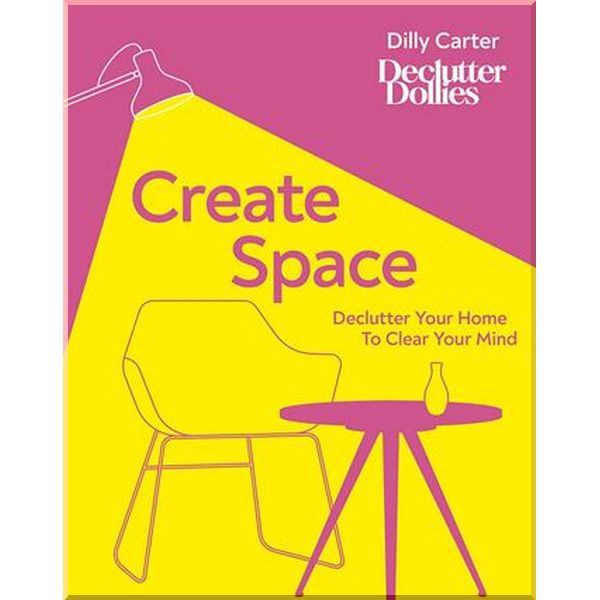 Create Space: Declutter Your Home to Clear Your Mind. Dilly Carter. ISBN:9780241479285
Create Space: Declutter Your Home to Clear Your Mind. Dilly Carter. ISBN:9780241479285