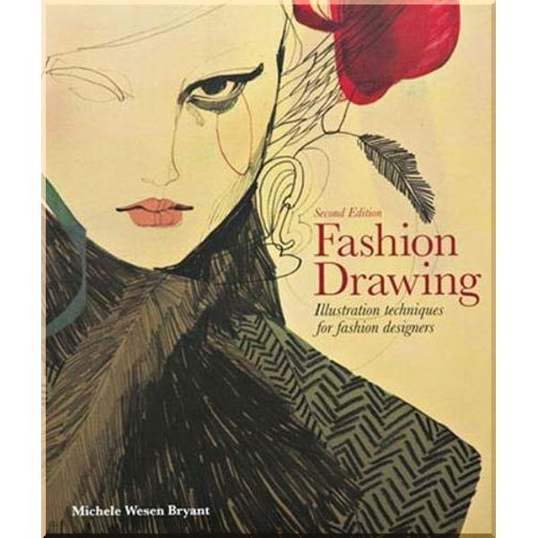 Fashion Drawing: Illustration Techniques for Fashion Designers. Michele Wesen Bryant. ISBN:9781780678344
Fashion Drawing: Illustration Techniques for Fashion Designers. Michele Wesen Bryant. ISBN:9781780678344