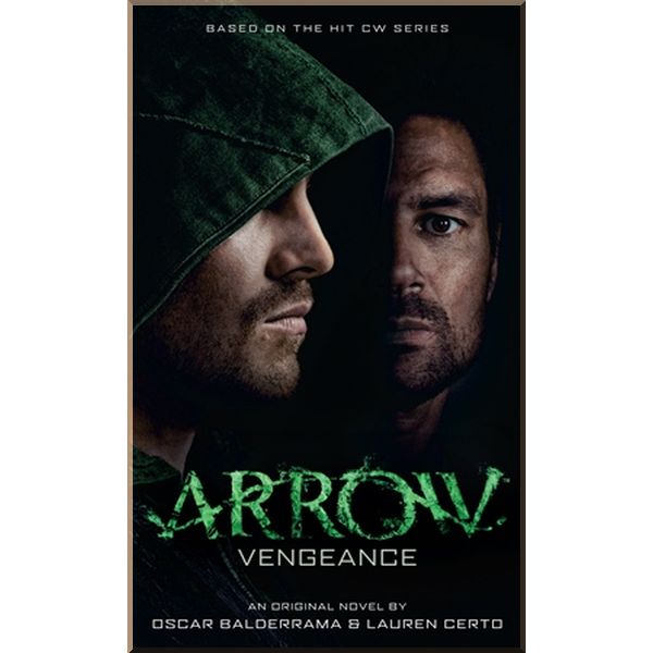 Arrow: Vengeance (Book 1). Oscar Balderrama, Lauren Certo. ISBN:9781783294848
Arrow: Vengeance (Book 1). Oscar Balderrama, Lauren Certo. ISBN:9781783294848