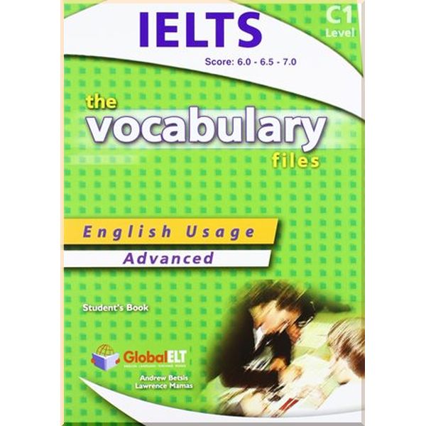 The Vocabulary Files C1 IELTS Bands 6-7 Student's Book. Lawrence Mamas, Andrew Betsis. ISBN:9781904663454
The Vocabulary Files C1 IELTS Bands 6-7 Student's Book. Lawrence Mamas, Andrew Betsis. ISBN:9781904663454