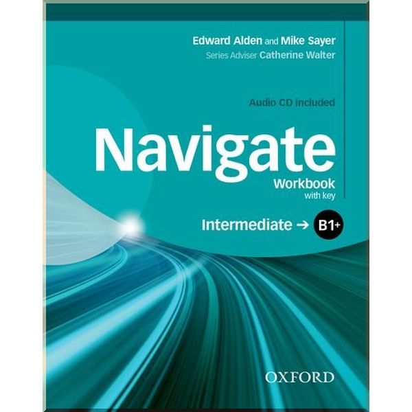 Navigate Intermediate Workbook with Audio CD and key. Edward Alden, Catherine Walter. ISBN:9780194566667
Navigate Intermediate Workbook with Audio CD and key. Edward Alden, Catherine Walter. ISBN:9780194566667