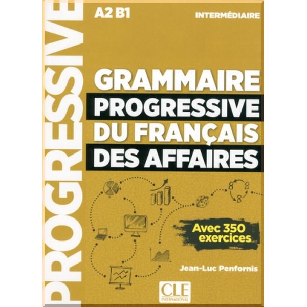 Grammaire Progressive du Francais des Affaires 2e Edition Intermediaire. Jean-Luc Penfornis. ISBN:9782090380682
Grammaire Progressive du Francais des Affaires 2e Edition Intermediaire. Jean-Luc Penfornis. ISBN:9782090380682