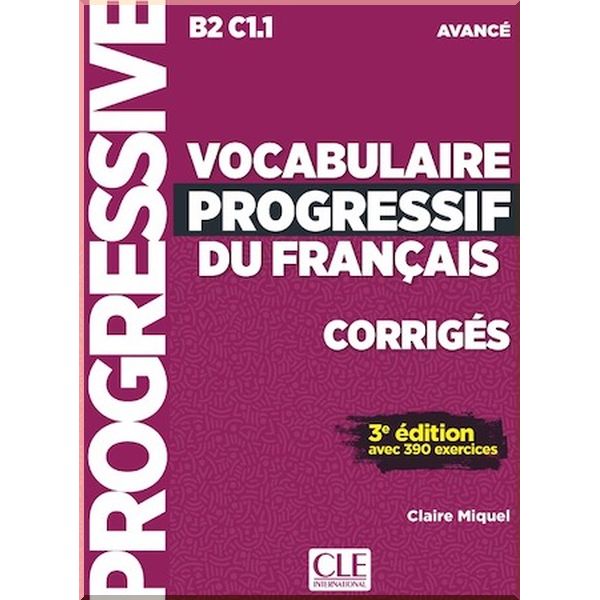 Vocabulaire Progressif du Francais 3e Edition Avance Corriges. Claire Miquel. ISBN:9782090382013
Vocabulaire Progressif du Francais 3e Edition Avance Corriges. Claire Miquel. ISBN:9782090382013