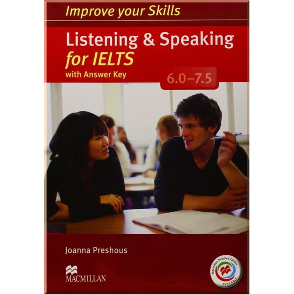 Improve your Skills: Listening and Speaking for IELTS 6.0-7.5 with answer key, Audio CDs and Macmillan Practice Online. Joanna Preshous. ISBN:9780230463424
Improve your Skills: Listening and Speaking for IELTS 6.0-7.5 with answer key, Audio CDs and Macmillan Practice Online. Joanna Preshous. ISBN:9780230463424
