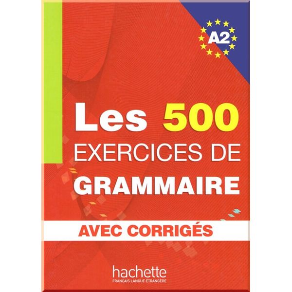 Les 500 Exercices de Grammaire A2. Bernadette Bazelle-Schahmaei, Anne Akyuz. ISBN:9782011554352
Les 500 Exercices de Grammaire A2. Bernadette Bazelle-Schahmaei, Anne Akyuz. ISBN:9782011554352