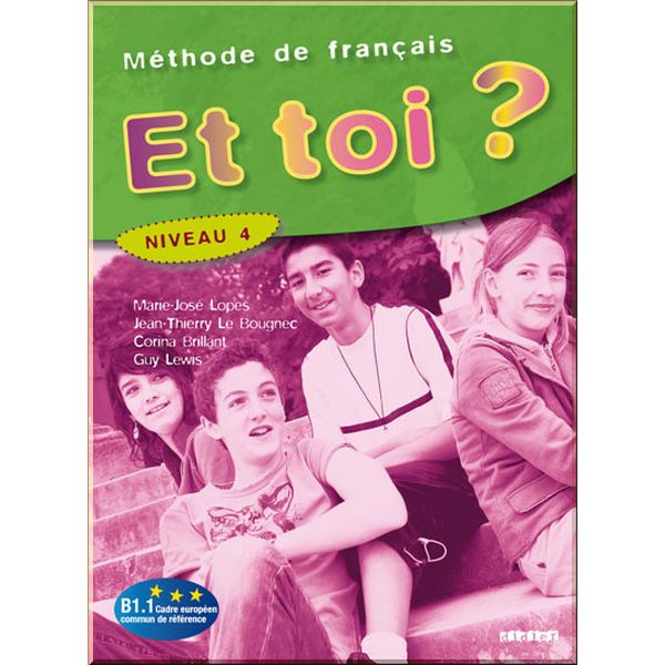 Et toi 4 Methode de Francais — Livre de l'eleve. Guy Lewis, Corina Brillant. ISBN:9782278060818
Et toi 4 Methode de Francais — Livre de l'eleve. Guy Lewis, Corina Brillant. ISBN:9782278060818