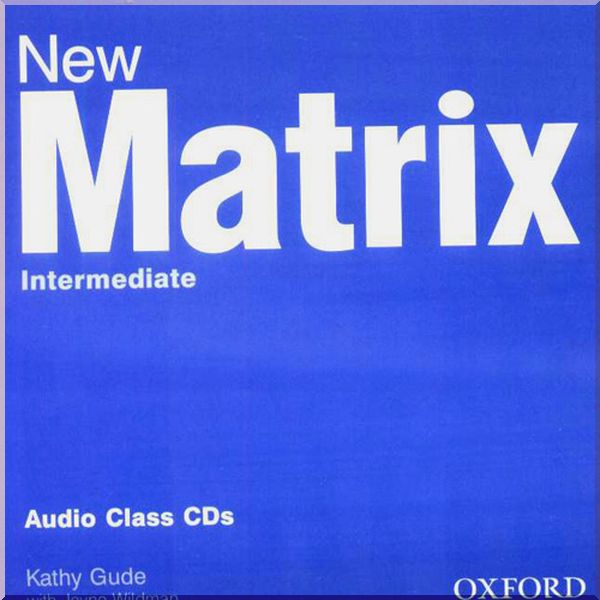 New Matrix Intermediate Audio Class CDs. Kathy Gude, Jayne Wildman. ISBN:9780194766203
New Matrix Intermediate Audio Class CDs. Kathy Gude, Jayne Wildman. ISBN:9780194766203