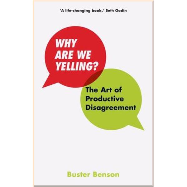 Why Are We Yelling The Art of Productive Disagreemet. Buster Benson. ISBN:9781529004939
Why Are We Yelling The Art of Productive Disagreemet. Buster Benson. ISBN:9781529004939