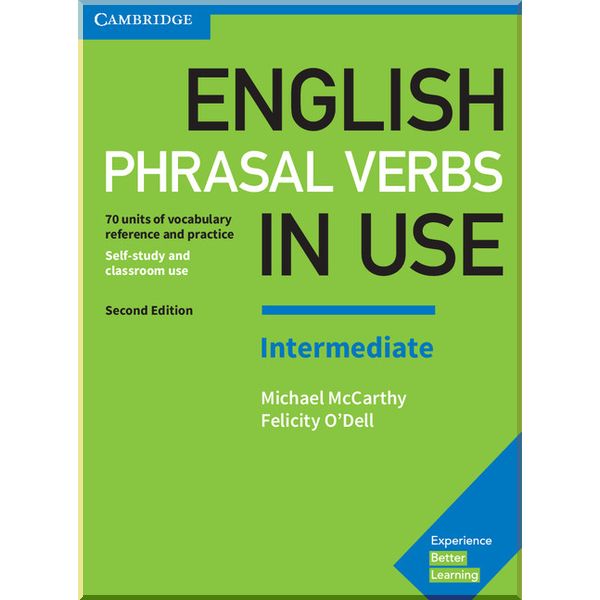 English Phrasal Verbs in Use Second Edition Intermediate with answer key. Michael McCarthy, Felicity O'Dell. ISBN:9781316628157
English Phrasal Verbs in Use Second Edition Intermediate with answer key. Michael McCarthy, Felicity O'Dell. ISBN:9781316628157