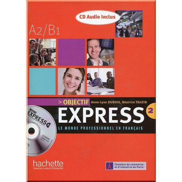 Objectif Express 2 Livre de l'eleve avec CD audio. Beatrice Tauzin, Anne-Lyse Dubois. ISBN:9782011555090
Objectif Express 2 Livre de l'eleve avec CD audio. Beatrice Tauzin, Anne-Lyse Dubois. ISBN:9782011555090