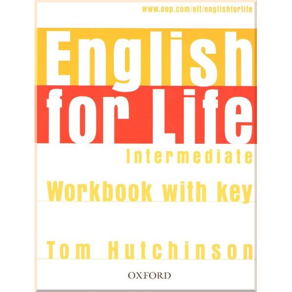 English for Life Intermediate Workbook with key. Tom Hutchinson. ISBN:9780194307642
English for Life Intermediate Workbook with key. Tom Hutchinson. ISBN:9780194307642