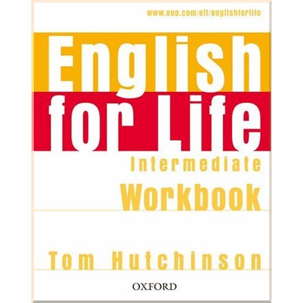 English for Life Intermediate Workbook without key. Tom Hutchinson. ISBN:9780194307567
English for Life Intermediate Workbook without key. Tom Hutchinson. ISBN:9780194307567