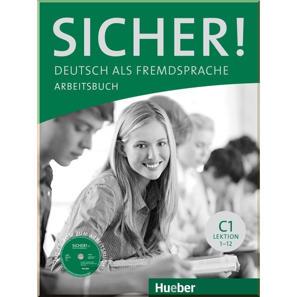 Sicher! C1 Arbeitsbuch mit CD-ROM Lektion 1-12. Dr. Michaela Perlmann-Balme, Dr. Magdalena Matussek. ISBN:9783190112081
Sicher! C1 Arbeitsbuch mit CD-ROM Lektion 1-12. Dr. Michaela Perlmann-Balme, Dr. Magdalena Matussek. ISBN:9783190112081