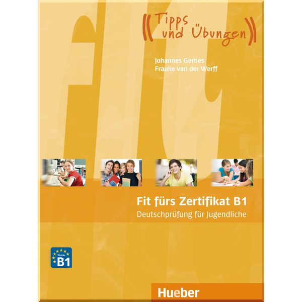 Fit furs Zertifikat B1: Deutschprufung fur Jugendliche. Johannes Gerbes, Frauke van der Werff. ISBN:9783192416514
Fit furs Zertifikat B1: Deutschprufung fur Jugendliche. Johannes Gerbes, Frauke van der Werff. ISBN:9783192416514