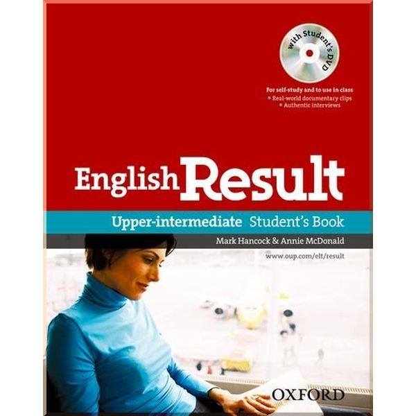 English Result Upper-Intermediate Student's Book with DVD. Annie McDonald, Mark Hancock. ISBN:9780194129572
English Result Upper-Intermediate Student's Book with DVD. Annie McDonald, Mark Hancock. ISBN:9780194129572