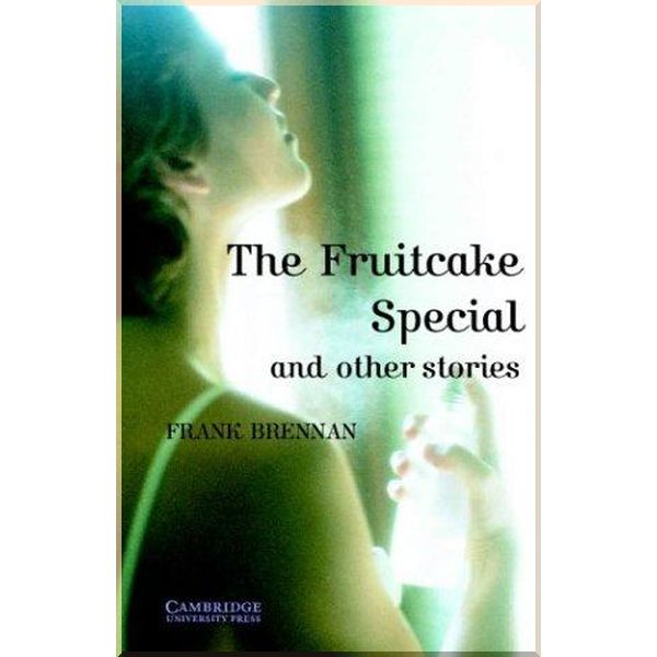 The Fruitcake Special and Other Stories with Downloadable Audio. Frank Brennan. ISBN:9780521783651
The Fruitcake Special and Other Stories with Downloadable Audio. Frank Brennan. ISBN:9780521783651