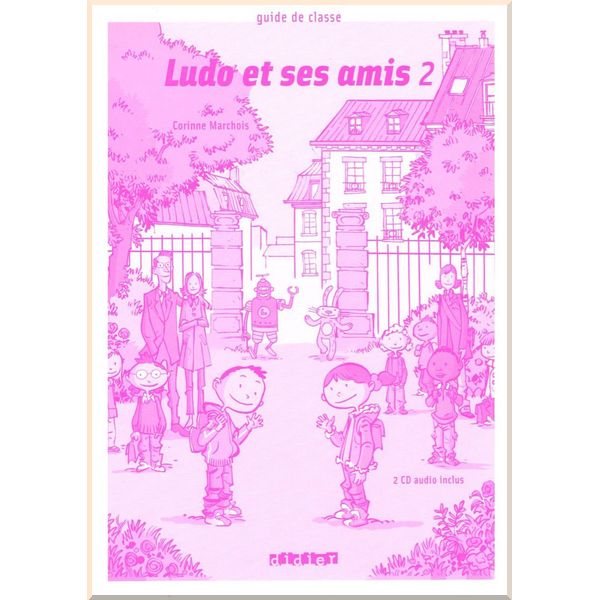 Ludo et ses amis 2 Guide de classe avec 2 CD audio. Corinne Marchois. ISBN:9782278064212
Ludo et ses amis 2 Guide de classe avec 2 CD audio. Corinne Marchois. ISBN:9782278064212
