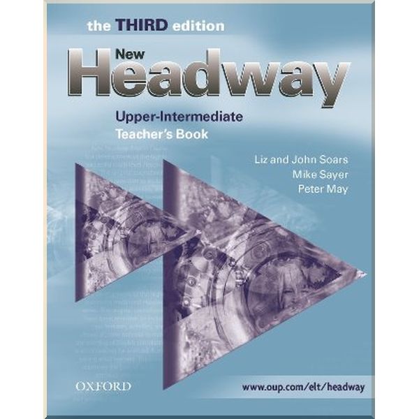 New Headway Third Edition Upper-Intermediate Teacher's Book. Mike Sayer, John and Liz Soars. ISBN:9780194393003
New Headway Third Edition Upper-Intermediate Teacher's Book. Mike Sayer, John and Liz Soars. ISBN:9780194393003