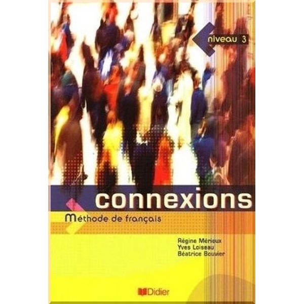 Connexions 3 Methode de Francais — Livre de l'eleve. Regine Merieux, Beatrice Bouvier. ISBN:9782278056224
Connexions 3 Methode de Francais — Livre de l'eleve. Regine Merieux, Beatrice Bouvier. ISBN:9782278056224