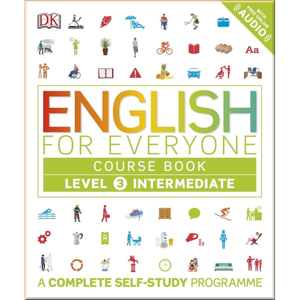 DK English for Everyone Course Book Level 3 Intermediate. Dorling Kindersley. ISBN:9780241226063
DK English for Everyone Course Book Level 3 Intermediate. Dorling Kindersley. ISBN:9780241226063