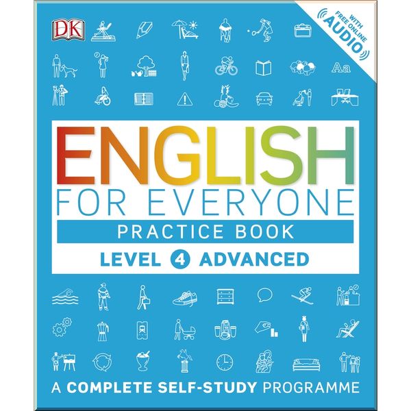DK English for Everyone Practice Book Level 4 Advanced. Dorling Kindersley. ISBN:9780241243534
DK English for Everyone Practice Book Level 4 Advanced. Dorling Kindersley. ISBN:9780241243534